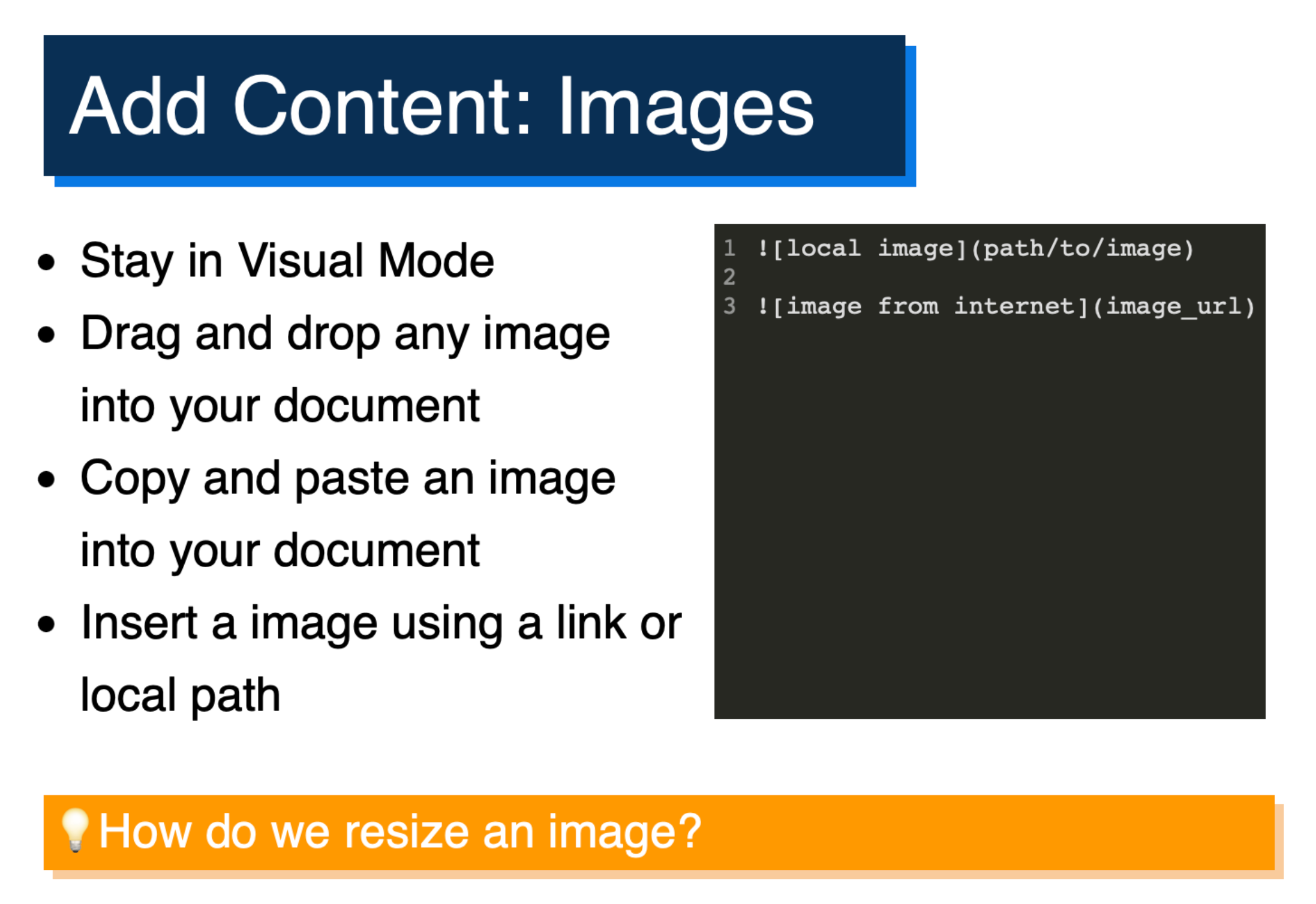 Sample slide from workshop with the title "Add Content: Images", instructions for the pre-planned exercise given in black dot points next to the code required to complete the exercise, and an orange call-out box at the bottom with the question "How do we resize images?".